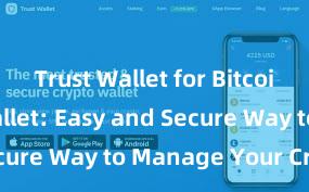 Trust Wallet for Bitcoin Trust Wallet: Easy and Secure Way to Manage Your Crypto